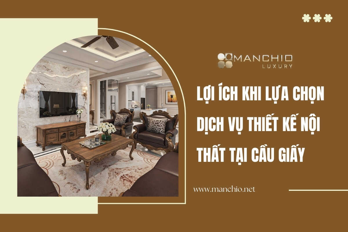 lợi ích khi lựa chọn dịch vụ thiết kế nội thất tại cầu giấy