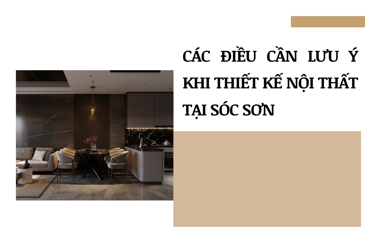 Các điều cần lưu ý khi thiết kế nội thất tại Sóc Sơn