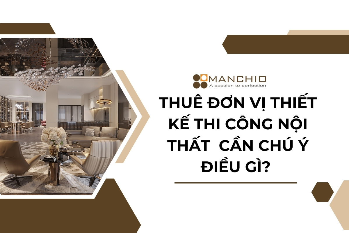 thuê đơn vị thiết kế thi công nội thất cần chú ý gì