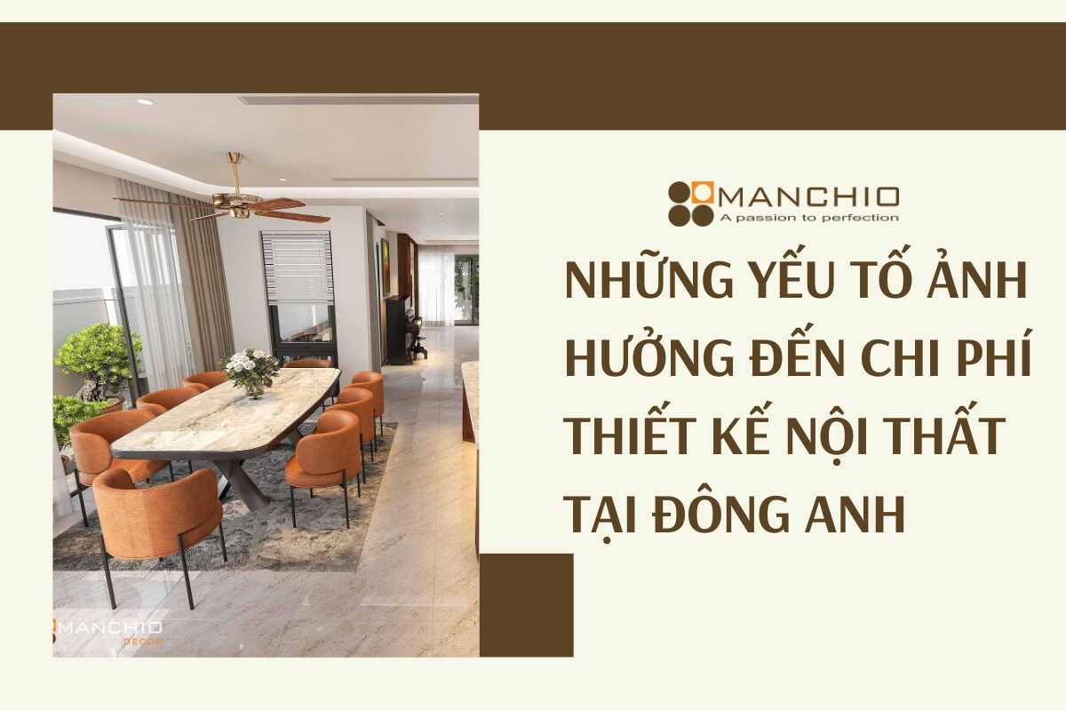 Những yếu tố ảnh hưởng đến chi phí thiết kế nội thất tại Đông Anh 
